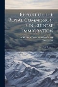 Report of the Royal Commission On Chinese Immigration: Report and Evidence - 