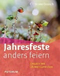 Cover-Bild zum Titel 'Jahresfeste anders feiern' von 'Beusch Christine'