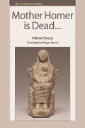 Cover-Bild zum Titel 'Mother Homer is Dead' von 'Helene Cixous'