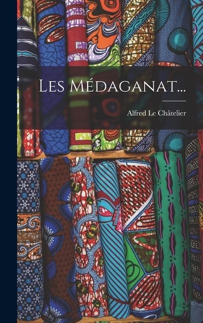 Les Médaganat... - Alfred Le Châtelier