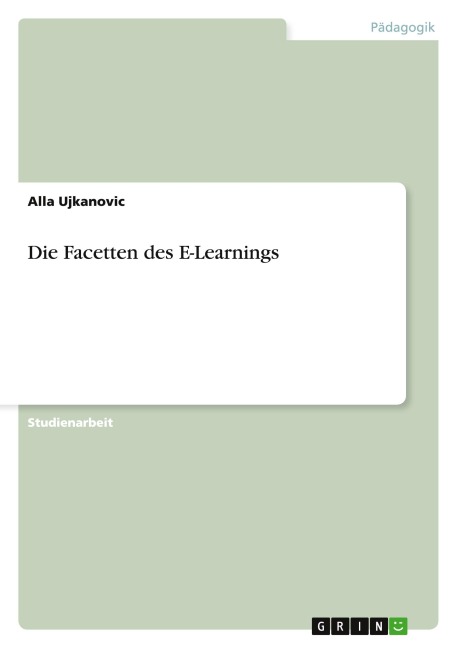 Die Facetten des E-Learnings - Alla Ujkanovic