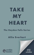 Cover-Bild zum Titel 'Take My Heart' von 'Allie Everhart'
