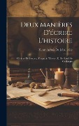 Deux Manières D'écrire L'histoire: Critique De Bossuet, D'augustin Thierry, Et De Fustel De Coulanges - Henry Arbois De Jubainville