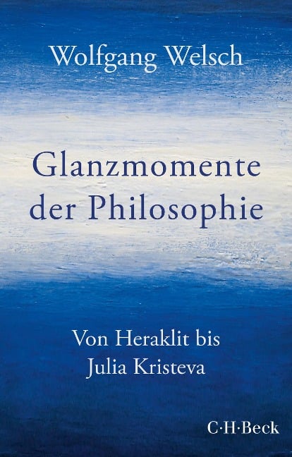 Glanzmomente der Philosophie - Wolfgang Welsch