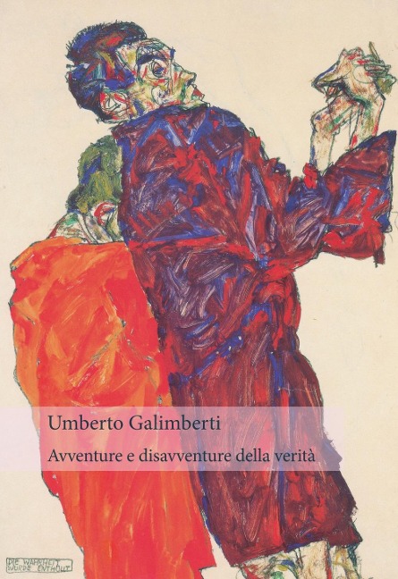 Avventure e disavventure della verità - Umberto Galimberti