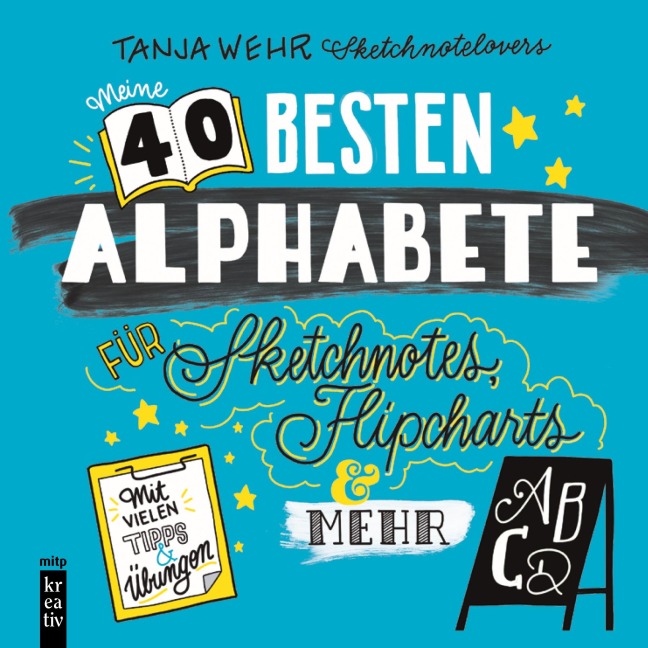 Meine 40 besten Alphabete Sketchnotes, Flipcharts & mehr - Tanja Wehr
