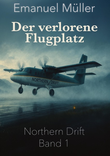 Der verlorene Flugplatz - Emanuel Müller