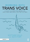 Cover-Bild zum Titel 'Working with Trans Voice' von 'Matthew Mills, Sean Pert'