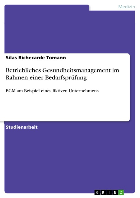 Betriebliches Gesundheitsmanagement im Rahmen einer Bedarfsprüfung - Silas Richecarde Tomann