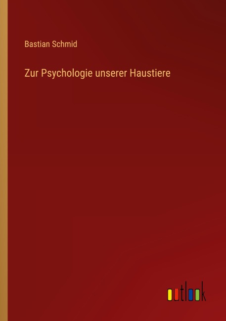 Zur Psychologie unserer Haustiere - Bastian Schmid