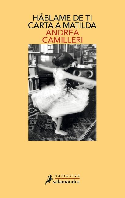 Háblame de Ti: Carta a Matilda / Tell Me about You: Letter to Matilda - Andrea Camilleri
