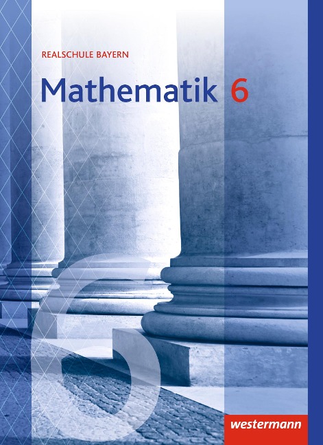 Mathematik 6. Schulbuch. Realschulen. Bayern - 