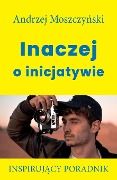 Cover-Bild zum Titel 'Inaczej o inicjatywie' von 'Andrzej Moszczy¿ski'