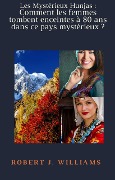 Cover-Bild zum Titel 'Les Mystérieux Hunjas : Comment les femmes tombent enceintes à 80 ans dans ce pays mystérieux ?' von 'Robert J. Williams'