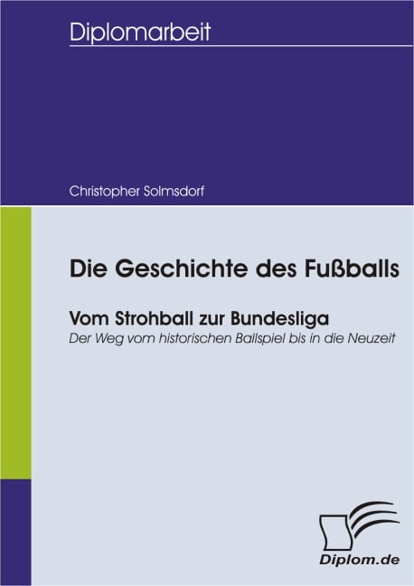 Die Geschichte des Fußballs - Christopher Solmsdorf