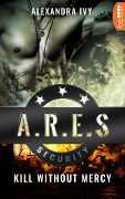Cover-Bild zum Titel 'ARES Security - Kill without Mercy' von 'Alexandra Ivy'