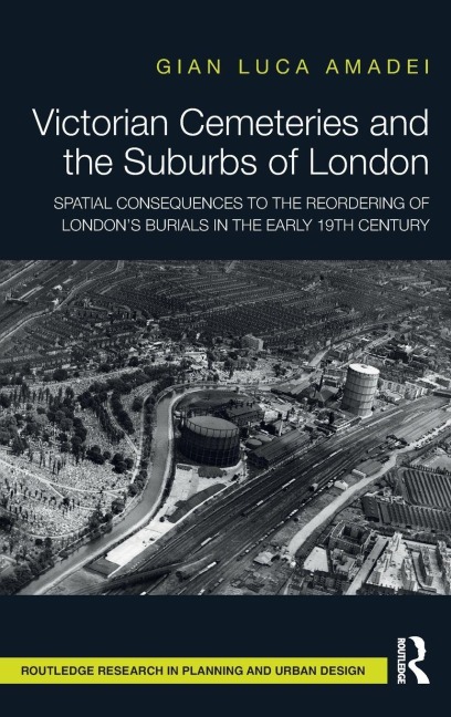 Victorian Cemeteries and the Suburbs of London - Gian Luca Amadei