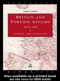 Britain and Foreign Affairs 1815-1885 - John Lowe