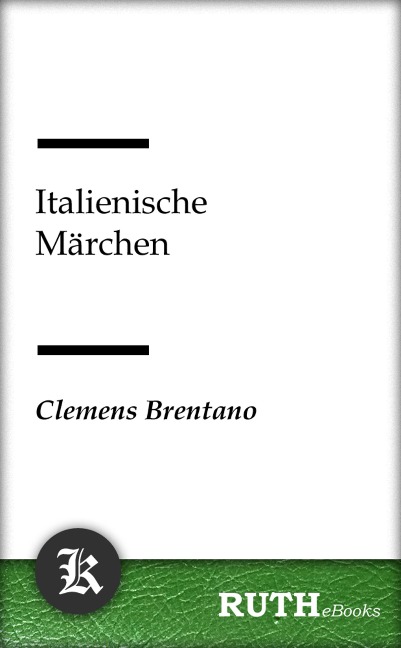 Italienische Märchen - Clemens Brentano