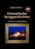 Dramatische Burggeschichten - Sabine Grimm