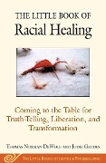 The Little Book of Racial Healing - Thomas Norman Dewolf, Jodie Geddes