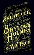 Die wahrhaft unglaublichen Abenteuer des jüdischen Meisterdetektivs Shylock Holmes & seines Assistenten Dr. Wa'Tsun - Christian von Aster