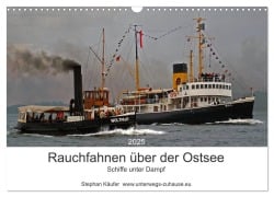 Rauchfahnen über der Ostsee - Schiffe unter Dampf (Wandkalender 2025 DIN A3 quer), CALVENDO Monatskalender - Stephan Käufer