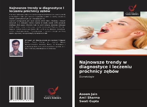 Najnowsze trendy w diagnostyce i leczeniu próchnicy z¿bów - Aseem Jain, Amil Sharma, Swati Gupta