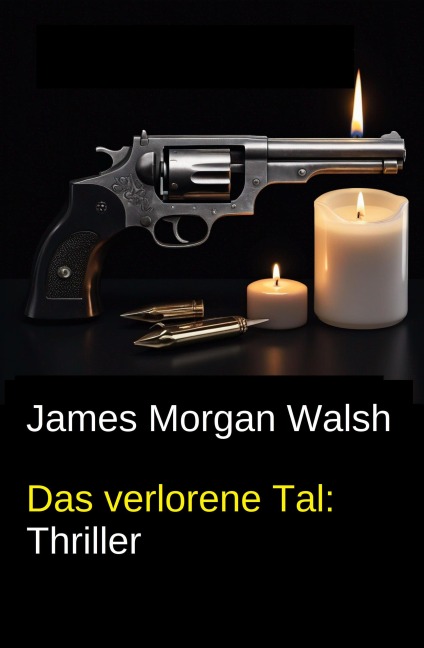 Das verlorene Tal: Thriller - James Morgan Walsh