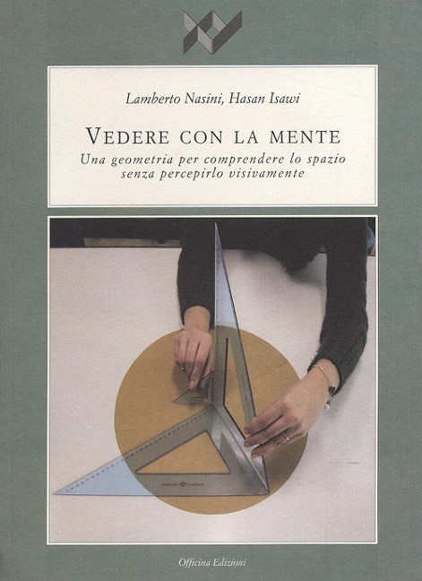 Vedere con la mente. Una geometria per comprendere lo spazio senza percepirlo visivamente - Lamberto Nasini, Hasan Isawi