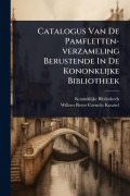 Cover-Bild zum Titel 'Catalogus Van De Pamfletten-verzameling Berustende In De Kononklijke Bibliotheek' von 'Koninklijke Bibliotheek (Netherlands)'