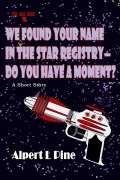 Cover-Bild zum Titel 'We Found Your Name in the Star Registry-Do You Have a Moment?' von 'Alpert L Pine'