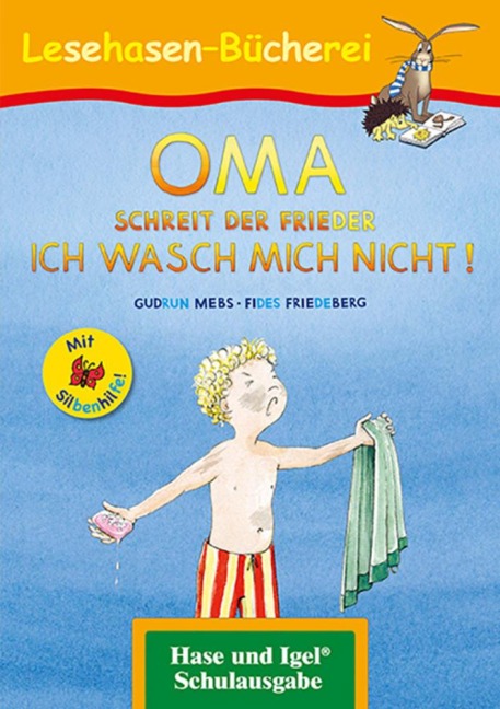 OMA, schreit der Frieder. ICH WASCH MICH NICHT! / Silbenhilfe - Gudrun Mebs