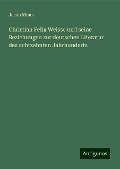 Christian Felix Weisse und seine Beziehungen zur deutschen Literatur des achtzehnten Jahrhunderts - Jacob Minor