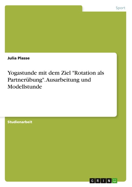 Yogastunde mit dem Ziel "Rotation als Partnerübung". Ausarbeitung und Modellstunde - Julia Plasse