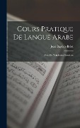 Cover-Bild zum Titel 'Cours pratique de langue Arabe; avec de nombreux exercices' von 'Belot Jean Baptiste'