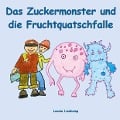 Cover-Bild zum Titel 'Das Zuckermonster und die Fruchtquatschfalle' von 'Leonie Lienkamp'
