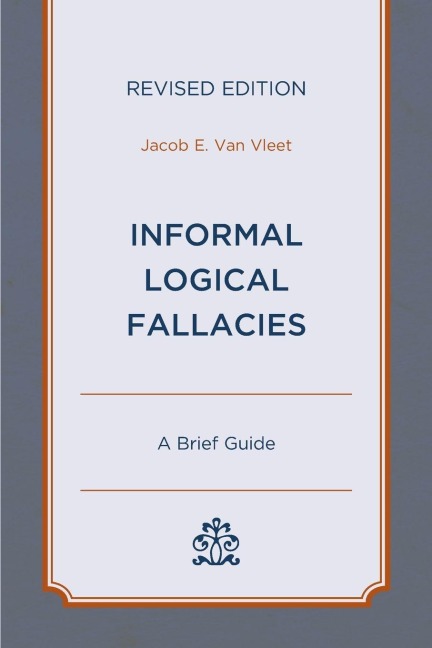 Informal Logical Fallacies - Jacob E. van Vleet