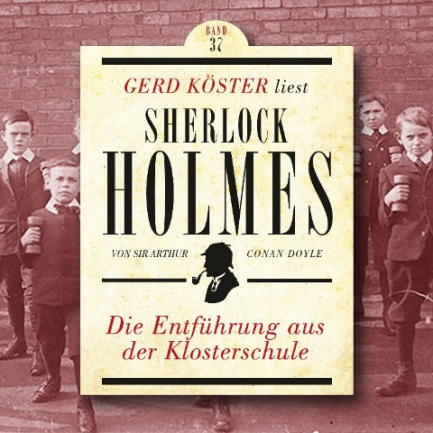 Die Entführung aus der Klosterschule - Arthur Conan Doyle