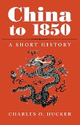 Cover-Bild zum Titel 'China to 1850' von 'Charles O Hucker'