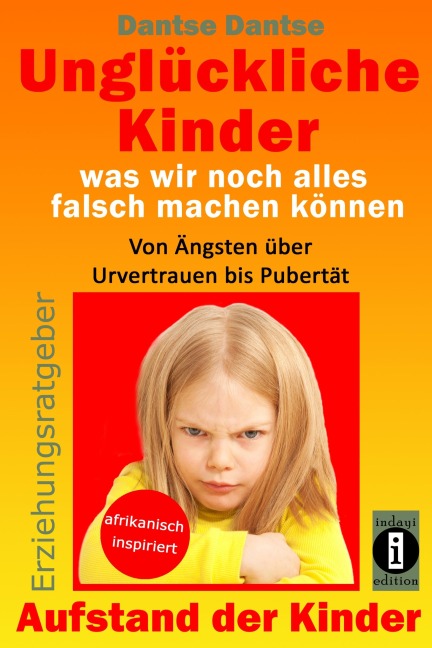 Erziehungsratgeber: Unglückliche Kinder - was wir noch alles falsch machen können - Dantse Dantse
