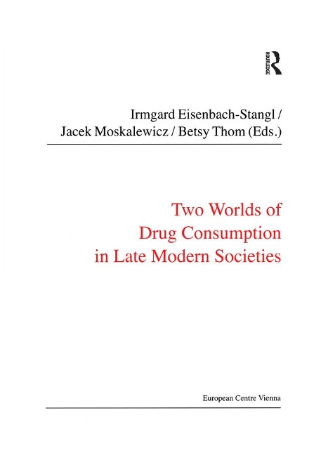 Two Worlds of Drug Consumption in Late Modern Societies - Jacek Moskalewicz