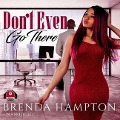 Cover-Bild zum Titel 'Don't Even Go There Lib/E' von 'Brenda Hampton'