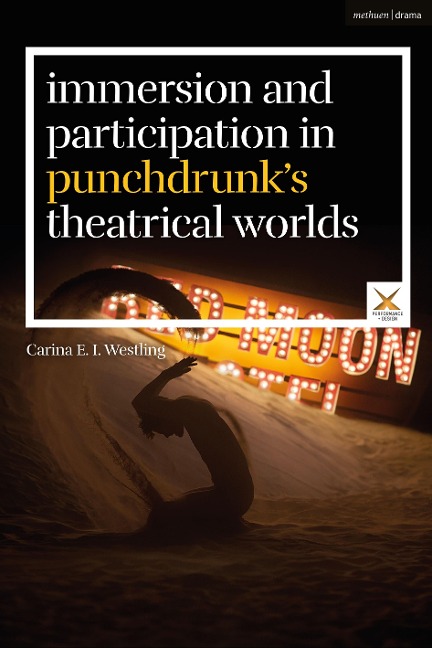Immersion and Participation in Punchdrunk's Theatrical Worlds - Carina E I Westling
