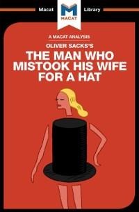 An Analysis of Oliver Sacks's The Man Who Mistook His Wife for a Hat and Other Clinical Tales - Dario Krpan, Alexander O' Connor