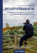 Cover-Bild zum Titel 'Reisefotografie - Vorbereitung, Ausrüstung, Motivwahl, Bildgestaltung und -bearbeitung' von 'Stefan Tschumi, Petra Lieberherr'