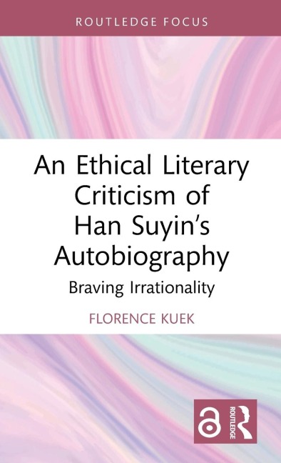 An Ethical Literary Criticism of Han Suyin's Autobiography - Florence Kuek