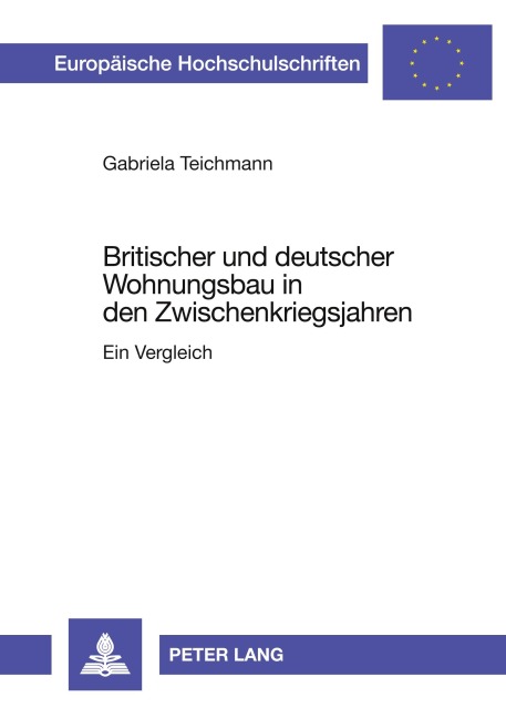 Britischer und deutscher Wohnungsbau in den Zwischenkriegsjahren - Gabriela Teichmann
