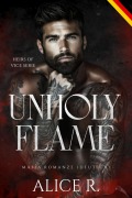 Cover-Bild zum Titel 'Unholy Flame: Mafia Romanze (Deutsch)' von 'Alice R.'