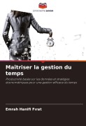 Cover-Bild zum Titel 'Maîtriser la gestion du temps' von 'Emrah Hanifi F¿rat'